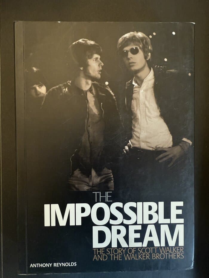 The Impossible Dream: The Story of Scott Walker and the Walker Brothers