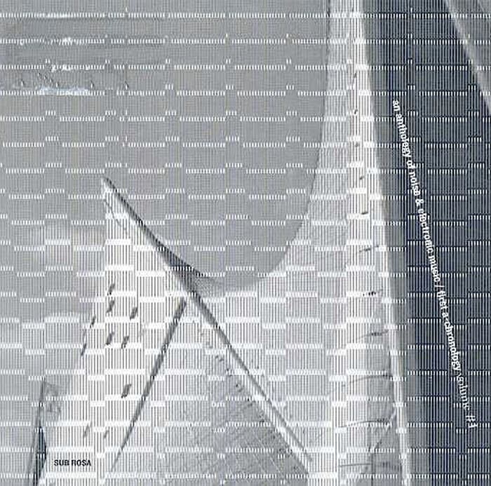 An Anthology Of Noise & Electronic Music / First A-Chronology Volume #1