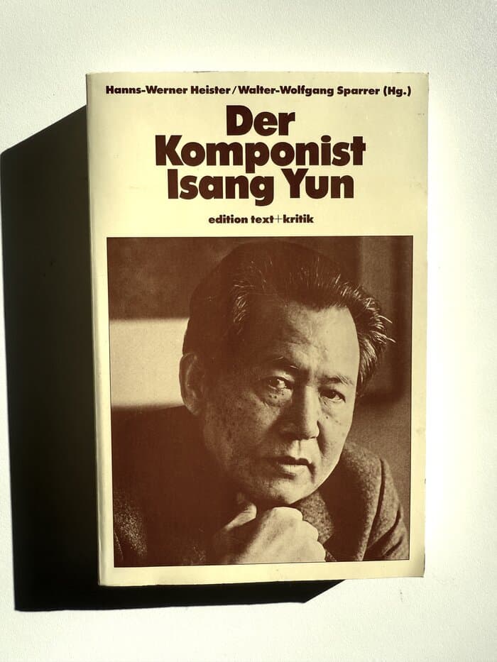 Der Komponist Isang Yun. Isang Yun -- Heister, Hanns-Werner; Sparrer, Walter-Wolfgang: